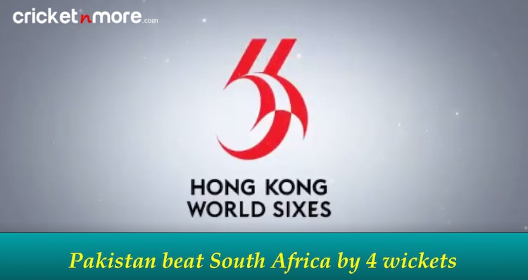 Hong Kong Sixes 2017 Pakistan vs South Africa