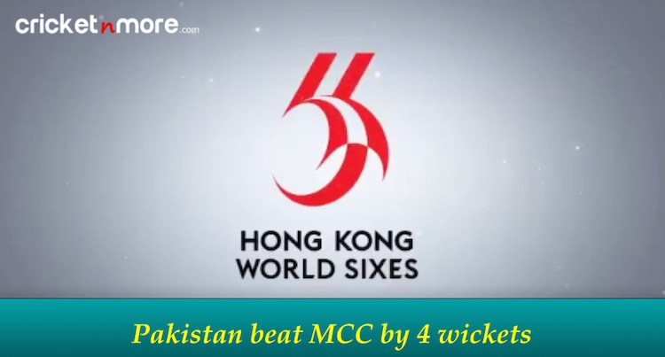 Hong Kong Sixes 2017 Pakistan vs MCC