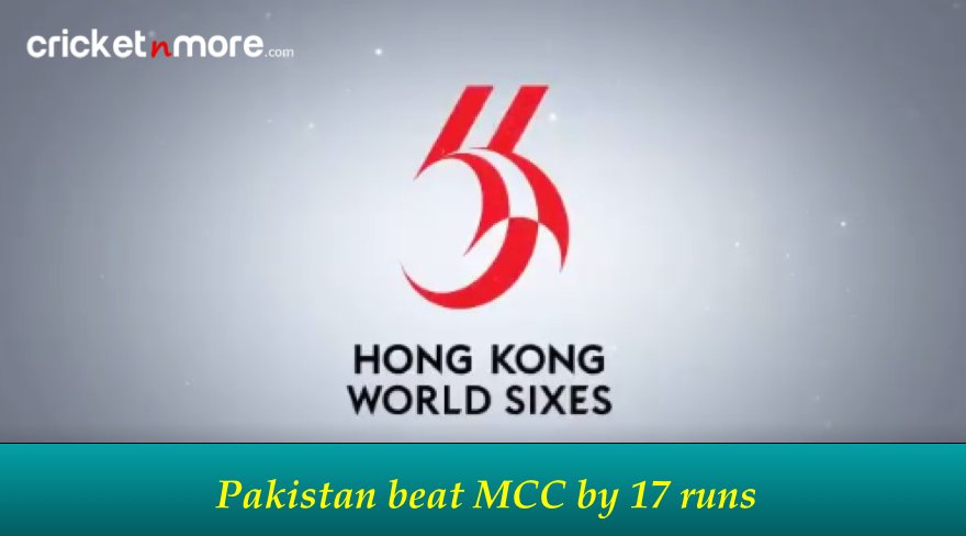 Hong Kong Sixes 2017 Pakistan vs MCC