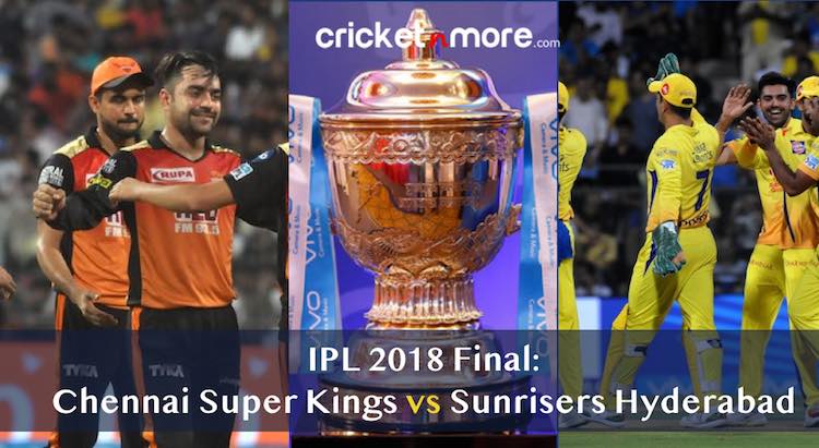 Ipl 2018 Final Preview Chennai Super Kings Vs Sunrisers Hyderabad