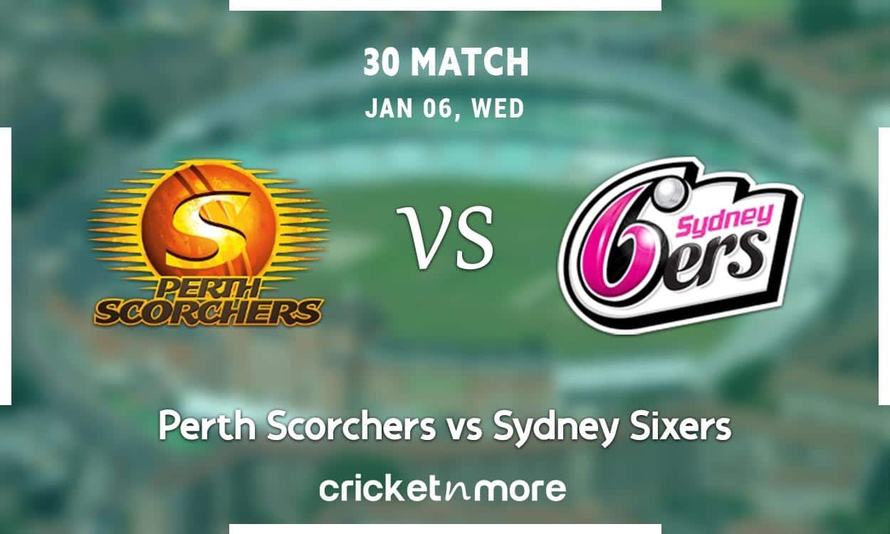 Perth Scorchers VS Sydney Sixers, BBL 10 Fantasy XI Tips, Prediction