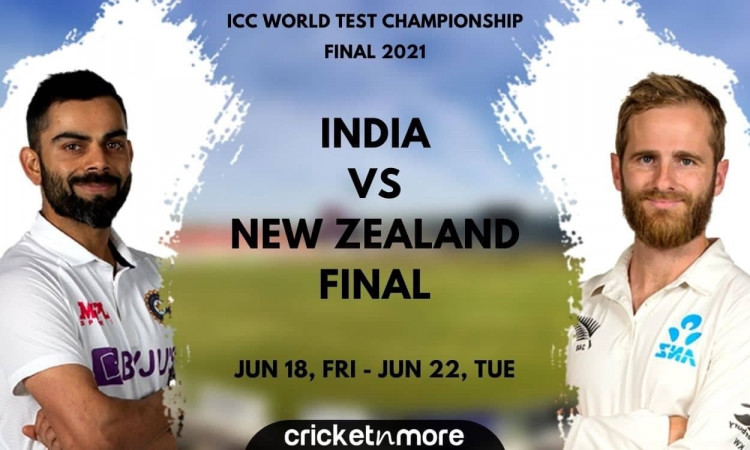 India vs New Zealand, WTC Final – Prediction, Fantasy XI Tips & Probable XI