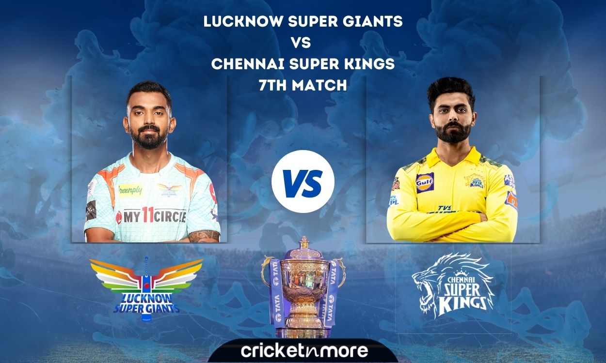 IPL 2022 Lucknow Super Giants opt to bowl first against Chennai Super Kings