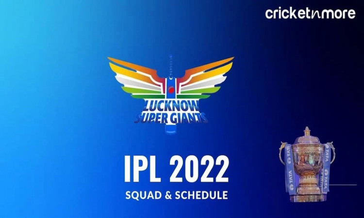 IPL 2022 - A Look At Lucknow Super Giants' Squad & Schedule