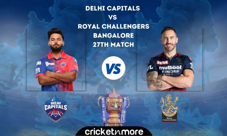 Delhi Capitals vs Royal Challengers Bangalore, IPL 2022 – Cricket Match Prediction, Fantasy XI Tips 