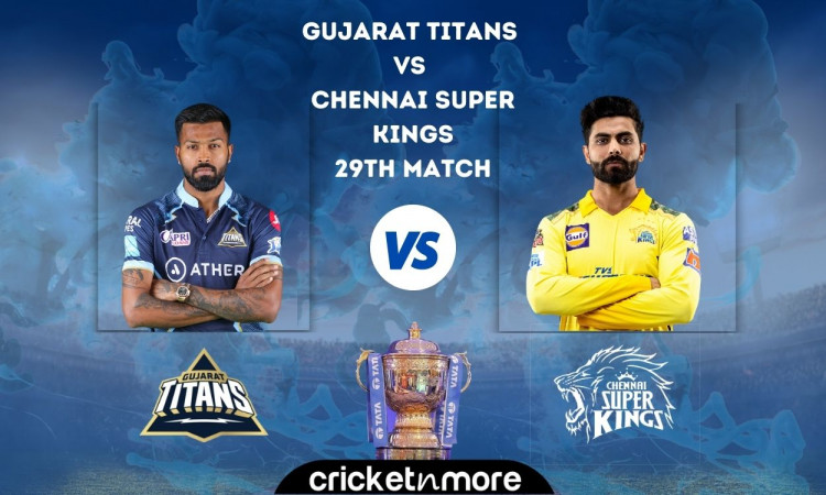 Cricket Image for Gujarat Titans vs Chennai Super Kings, IPL 2022 – Cricket Match Prediction, Fantas