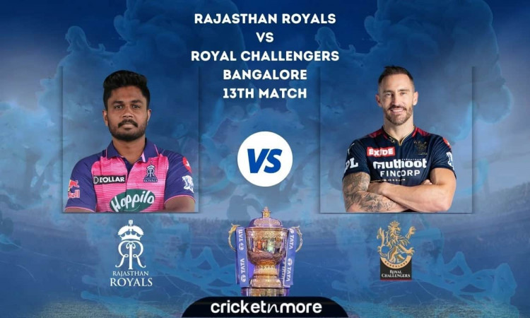 Rajasthan Royals vs Royal Challengers Bangalore, IPL 2022 – Cricket Match Prediction, Fantasy XI Tip
