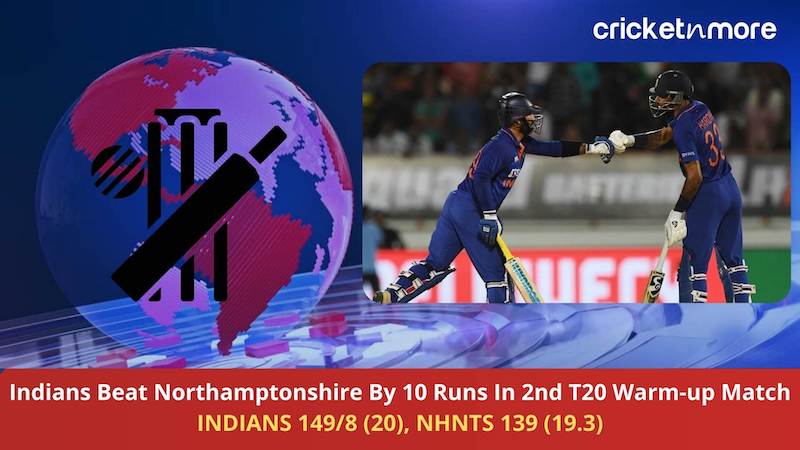 Indians beat Northamptonshire By 10 runs in 2nd t20I