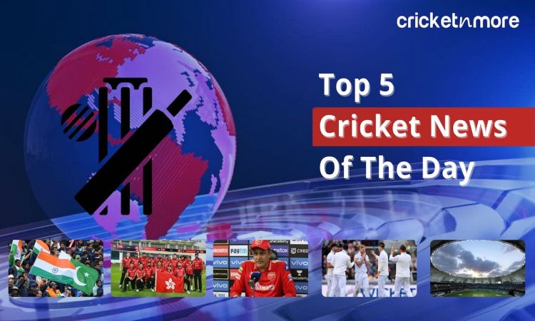 Top Five Cricket News Of The Day