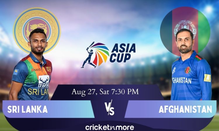 Cricket Image for Asia Cup, 1st Match: Sri Lanka vs Afghanistan – Cricket Match Prediction, Fantasy 