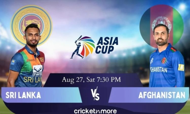 Asia Cup: श्रीलंका और अफगानिस्तान की टीमें होगी आमने-सामने, ये हो सकती है संभावित टीमें