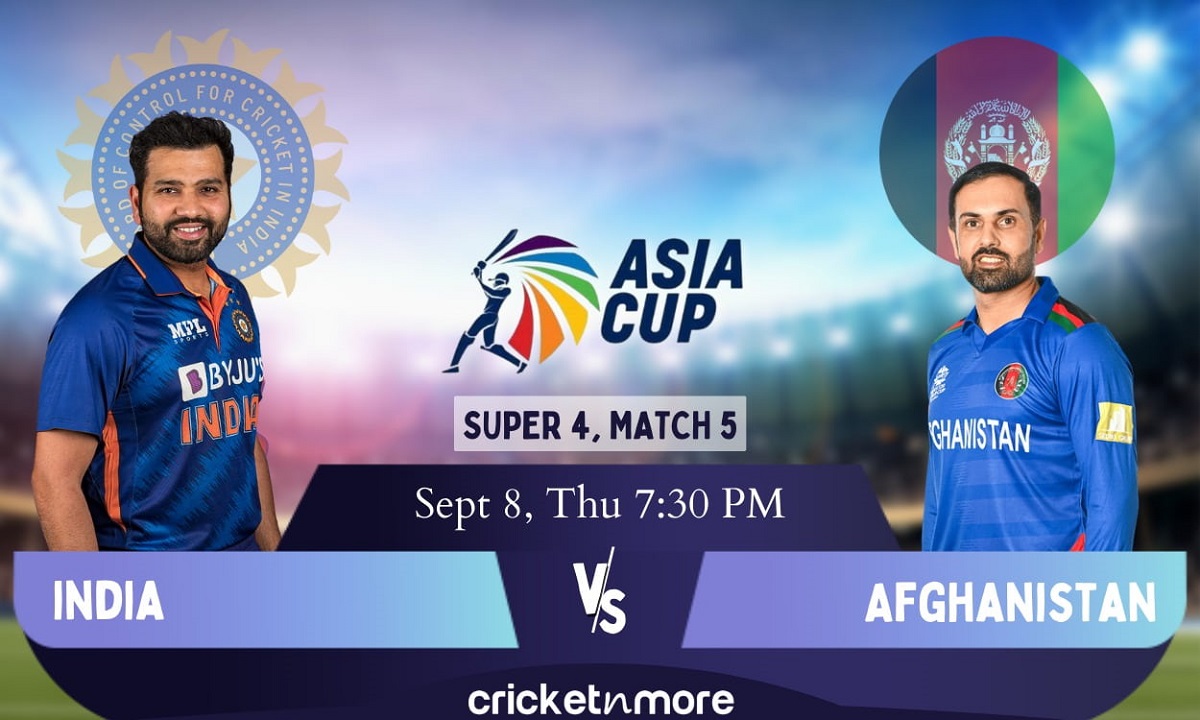 Asia Cup, Super 4 Match 5: India vs Afghanistan – Cricket Match ...