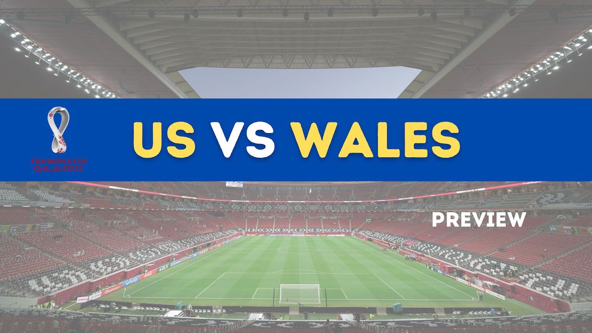 FIFA World Cup 2022: Wales Vs USA Match Preview