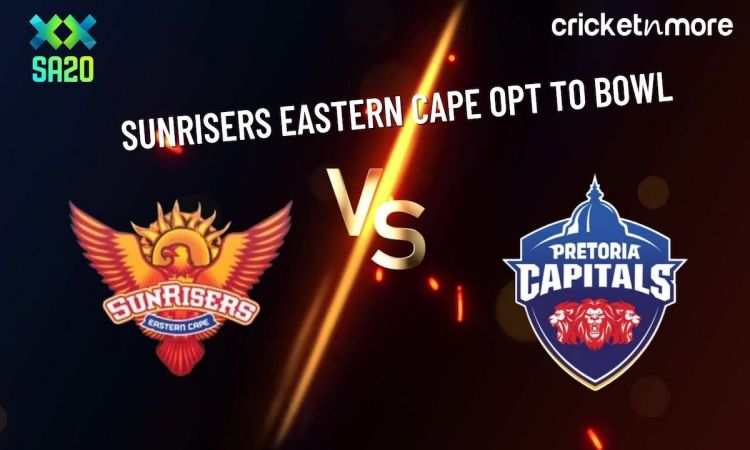 SA20 2023 Sunrisers Eastern Cape opt to bowl first against Pretoria Capitals