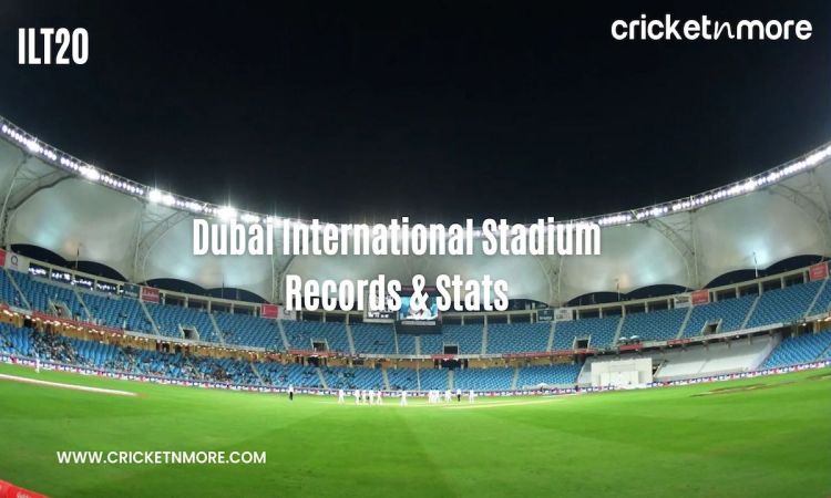 ILT20 Venue Records & Stats: Highest Individual Scores & Most Sixes At Dubai International Stadium