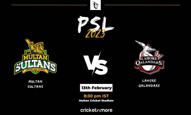 Multan Sultans vs Lahore Qalandars, PSL 8 1st Match – MUL vs LAH Cricket Match Preview, Prediction, 