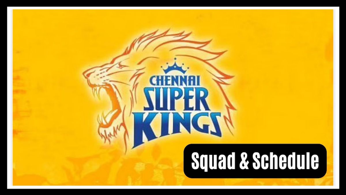 IPL 2023 - A Look At The Chennai Super Kings Team Schedule & Squad