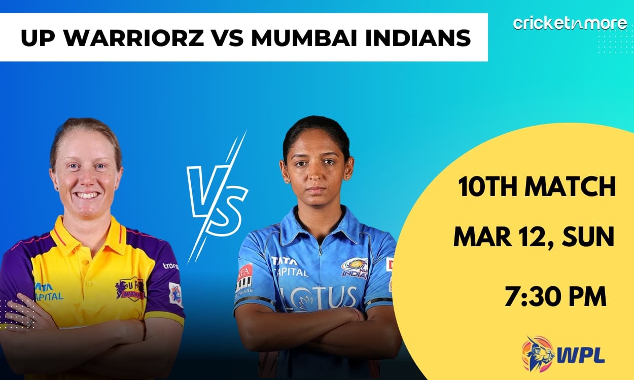 UP Warriorz vs Mumbai Indians women, 10th Match WPL 2023 – UP-w vs MI-w  Cricket Match Preview, Prediction, Head-To-Head, Where To Watch, Probable  11 And Fantasy 11 Tips On Cricketnmore
