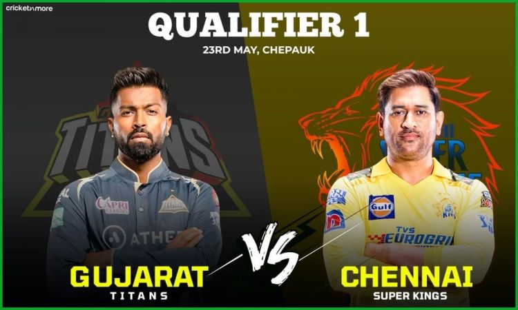 IPL 2023 Qualifier 1 - Chennai Super Kings vs Gujarat Titans, Preview, Expected XI & Fantasy XI Tips