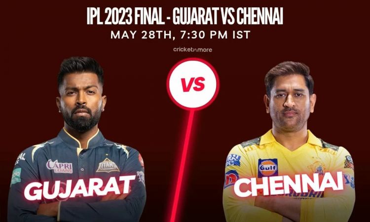 IPL 2023 Final - Chennai Super Kings vs Gujarat Titans, Preview, Expected XI & Fantasy XI Tips!