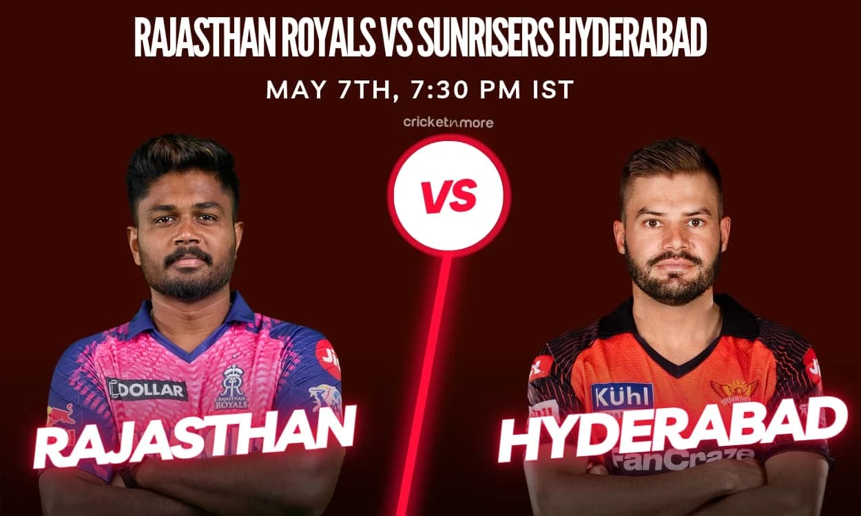 IPL 2023 - Rajasthan Royals vs Sunrisers Hyderabad, Preview, Expected XI & Fantasy XI Tips