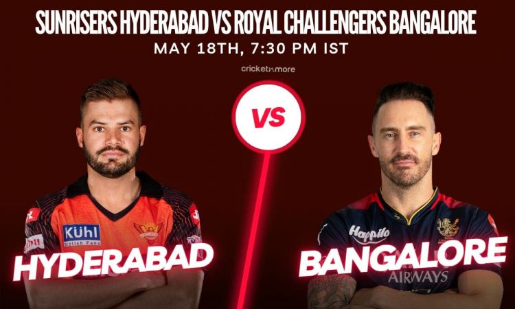 IPL 2023 - Sunrisers Hyderabad vs Royal Challengers Bangalore , Preview, Expected XI & Fantasy XI Ti