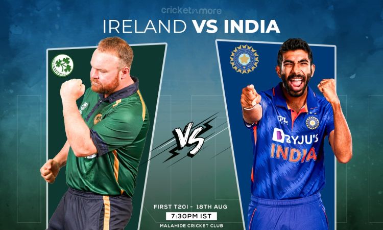 அயர்லாந்து vs இந்தியா, முதல் டி20 - போட்டி முன்னோட்டம் & ஃபேண்டஸி லெவன் டிப்ஸ்!
