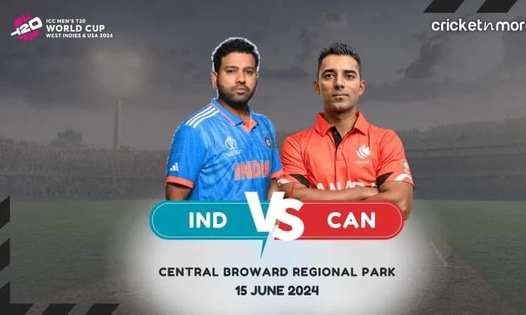 ஐசிசி டி20 உலகக்கோப்பை 2024: இந்தியா vs கனடா- உத்தேச லெவன் & ஃபேண்டஸி லெவன் டிப்ஸ்!