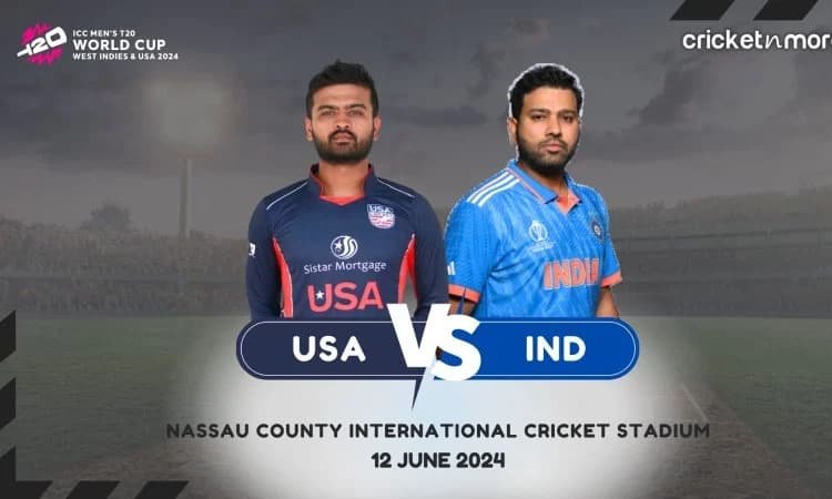 ஐசிசி டி20 உலகக்கோப்பை 2024: அமெரிக்கா vs இந்தியா - உத்தேச லெவன் & ஃபேண்டஸி லெவன் டிப்ஸ்!