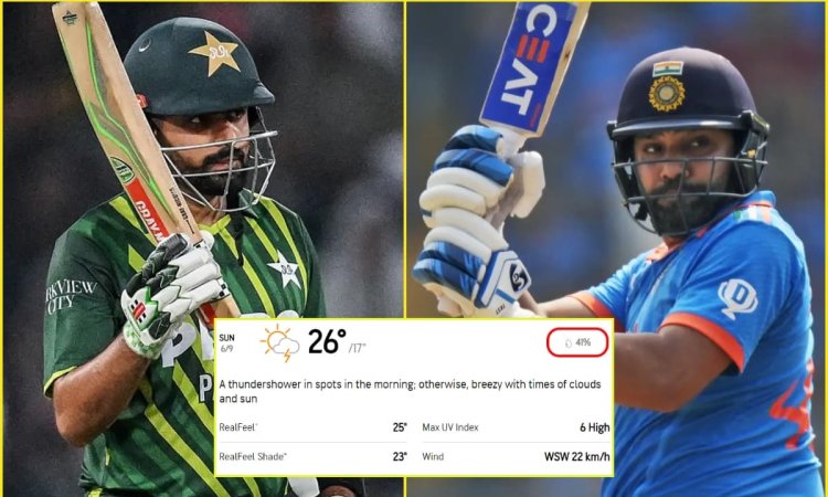 इंडिया-पाकिस्तान मैच से पहले आई बुरी खबर, जानिए कैसा रहेगा मौसम?