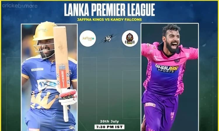 LPL 2024: ஜாஃப்னா கிங்ஸ் vs கண்டி ஃபால்கன்ஸ், குவாலிஃபையர் 2 - உத்தேச லெவன் & ஃபேண்டஸி லெவன் டிப்ஸ்!