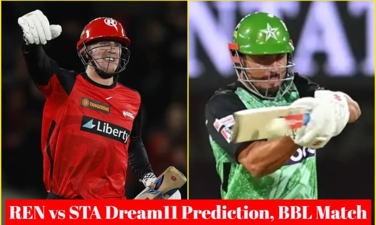 REN vs STA Dream11 Prediction: विल सदरलैंड या मार्कस स्टोइनिस, किसे बनाएं कप्तान, यहां देखें Fantasy