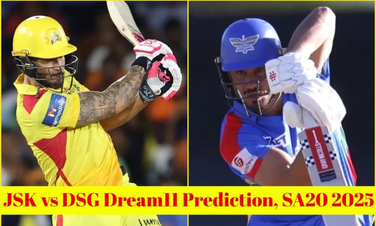JSK vs DSG Dream11 Prediction, SA20 2025: फाफ डु प्लेसिस या मार्कस स्टोइनिस, किसे बनाएं कप्तान? यहां