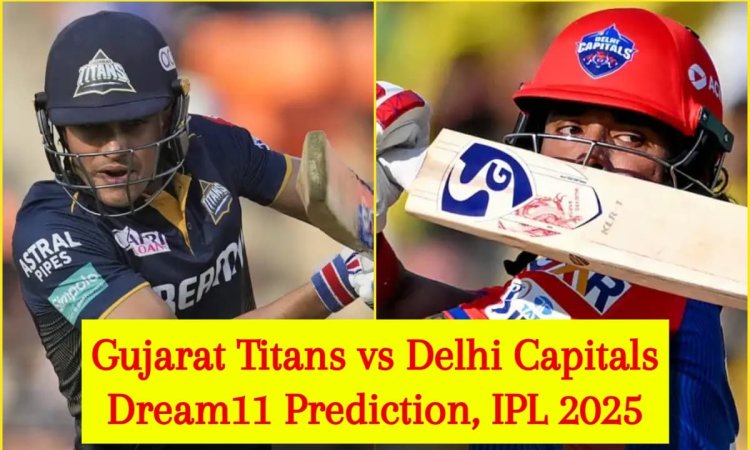 GT vs DC Dream11 Prediction, IPL 2025: शुभमन गिल या केएल राहुल, किसे बनाएं कप्तान? यहां देखें Fantas