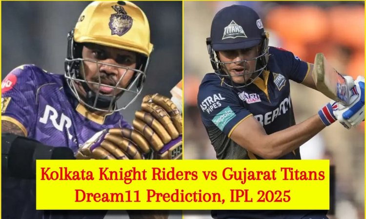 KKR vs GT Dream11 Prediction, IPL 2025: सुनील नारायण या शुभमन गिल, किसे बनाएं कप्तान? यहां देखें Fan