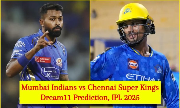 MI vs CSK Dream11 Prediction, IPL 2025: हार्दिक पांड्या या रचिन रविंद्र, किसे बनाएं कप्तान? यहां देख
