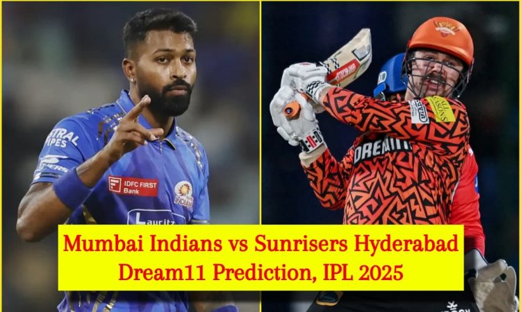 MI vs SRH Dream11 Prediction, IPL 2025: हार्दिक पांड्या या ट्रेविस हेड, किसे बनाएं कप्तान? यहां देखे