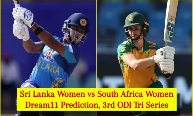SLW vs SAW: Dream11 Prediction Sri Lanka Women Vs South Africa Women Dream11 Team, 3rd ODI Tri Serie முத்தரப்பு ஒருநாள் தொடர்: இலங்கை மகளிர் vs தென் ஆப்பிரிக்கா மகளிர் - ஃபேண்டஸி லெவன் டிப்ஸ் & உத்தேச