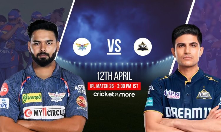 LSG vs GT Dream11 Prediction Match 26, IPL 2025