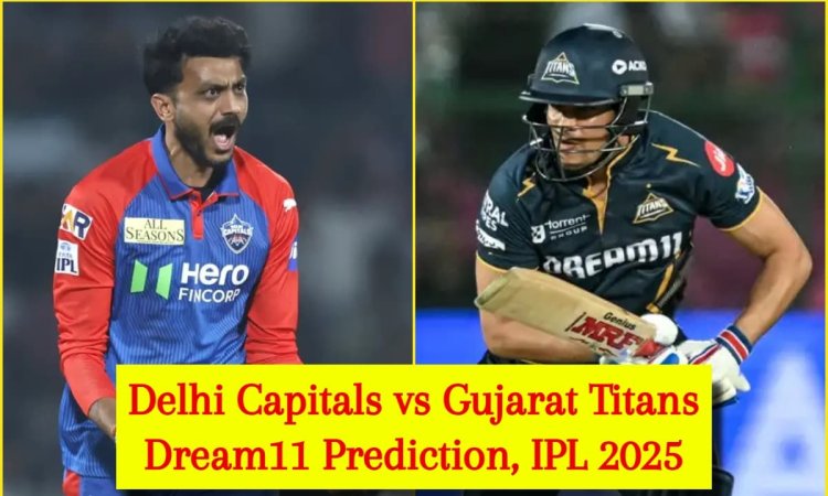 DC vs GT Dream11 Prediction, IPL 2025: अक्षर पटेल या शुभमन गिल, किसे बनाएं कप्तान? यहां देखें Fantas
