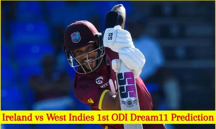 IRE vs WI 1st ODI Dream11 Prediction: शाई होप को बनाएं कप्तान, आयरलैंड के ये 6 खिलाड़ी ड्रीम टीम में