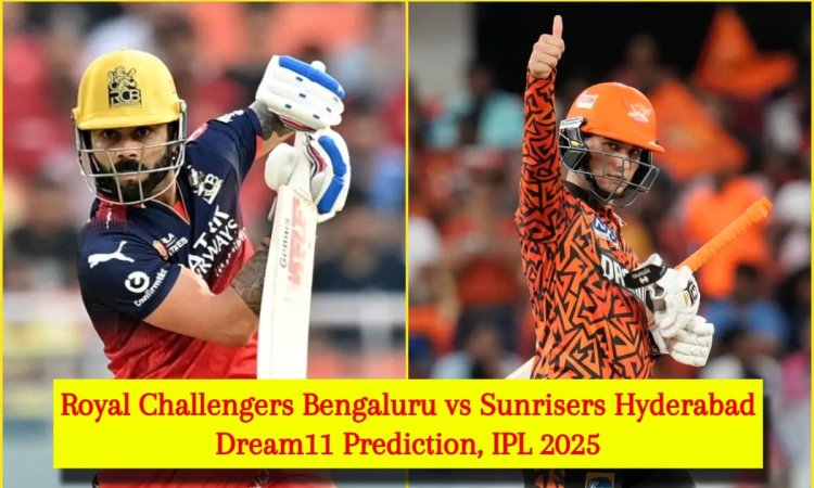RCB vs SRH Dream11 Prediction, IPL 2025: विराट कोहली या अभिषेक शर्मा, किसे बनाएं कप्तान? यहां देखें 