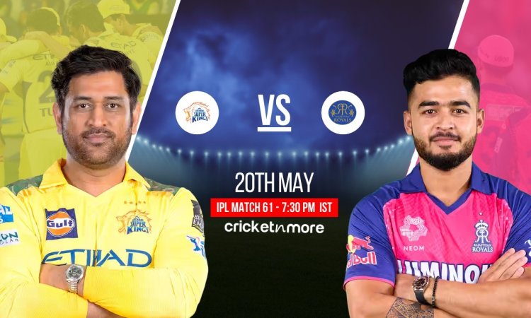 CHE vs RR Dream11 Prediction Match 62, IPL 2025