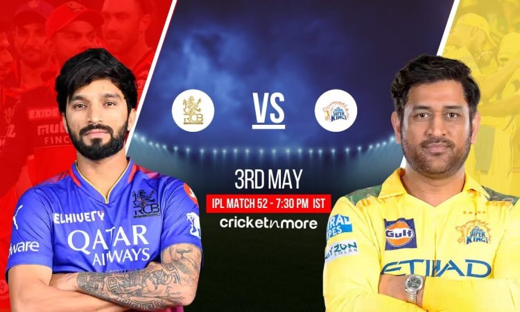 RCB vs CHE Dream11 Prediction Match 52, IPL 2025