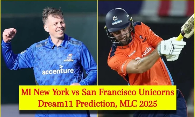NY vs SF: Dream11 Prediction, MI New York vs San Francisco Unicorns Dream11 Team MLC 2025 Match No 1 எம்எல்சி 2025: எம்ஐ நியூயார்க் vs சான் ஃபிரான்சிஸ்கோ யூனிகார்ன்ஸ்- ஃபேண்டஸி லெவன் டிப்ஸ் & உத்தேச ல