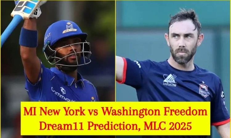 NY vs WAS: Dream11 Prediction, MI New York vs Washington Freedom Dream11 Team MLC 2025 Match No 11! எம்எல்சி 2025: எம்ஐ நியூயார்க் vs வாஷிங்டன் ஃப்ரீடம் - ஃபேண்டஸி லெவன் டிப்ஸ் & உத்தேச லெவன்!
