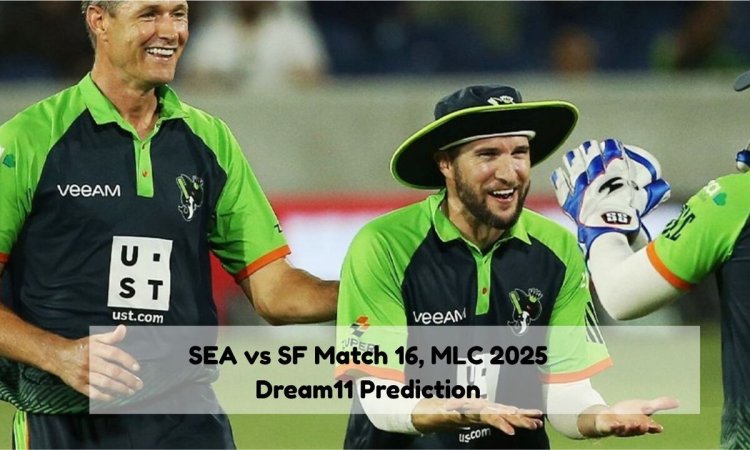 SEA vs SF Dream11 Prediction Match 16, MLC 2025