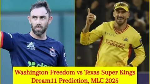 எம்எல்சி 2025: வாஷிங்டன் ஃப்ரீடம் vs டெக்ஸாஸ் சூப்பர் கிங்ஸ்- ஃபேண்டஸி லெவன் டிப்ஸ் & உத்தேச லெவன்!