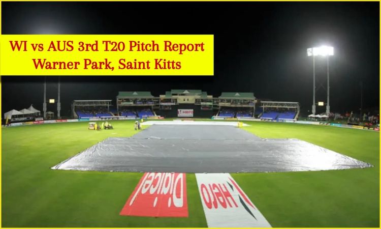 WI vs AUS 3rd T20I Pitch Report: जान लीजिए कैसा रहा है Saint Kitts के Warner Park की पिच का मिजाज़