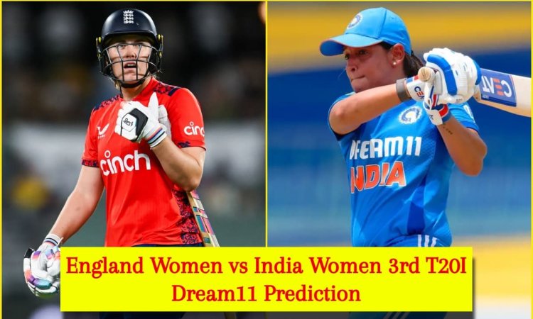 EN-W vs IN-W 3rd T20I Dream11 Prediction: नेट साइवर-ब्रंट या हरमनप्रीत कौर, किसे बनाएं कप्तान? यहां EN-W vs IN-W 3rd T20I Dream11 Prediction: नेट साइवर-ब्रंट या हरमनप्रीत कौर, किसे बनाएं कप्तान? यहां